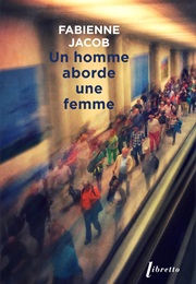 Un Homme Aborde Une Femme (Fabienne Jacob)