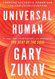 Universal Human: Creating Authentic Power and the New Consciousness (Gary Zukav)