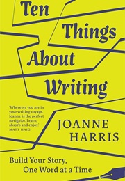 Ten Things About Writing (Joanne Harris)
