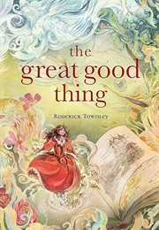 The Great Good Thing (Roderick Townley)
