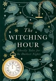 The Witching Hour: Haunting Tales for Long Dark Nights (Various Authors)