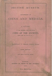 A Guide to the Principal Gold and Silver Coins of the Ancients, From Circ. B. C. 700 to A. D. 1 (Barclay V Head)