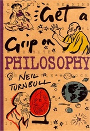 Get a Grip on Philosophy (Neil Turnbull)
