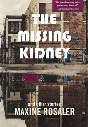 The Missing Kidney and Other Stories (Maxine Rosaler)