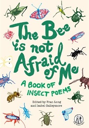 The Bee Is Not Afraid of Me (Edited by Fran Long & Isabel Galleymore)