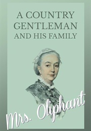 A Country Gentleman and His Family (Margaret Oliphant)