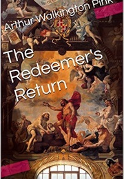 The Redeemer's Return (Arthur W. Pink)