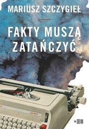 Fakty Muszą Zatańczyć (Mariusz Szczygieł)