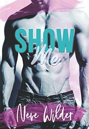 Show Me (Extracurricular Activities #3) (Neve Wilder)