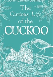 The Curious Life of the Cuckoo (John Lewis-Stempal)