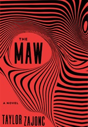 The Maw (Taylor Zajonc)
