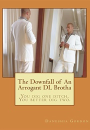 The Downfall of an Arrogant DL Brotha (Daneshia Gordon)