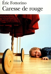 Caresse De Rouge (Eric Fottorino)