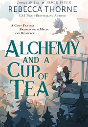 Alchemy and a Cup of Tea (Rebecca Thorne)