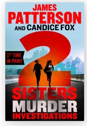 2 Sisters Murder Investigations (James Patterson and Candice Fox)