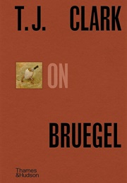 On Bruegel (T.J. Clark)