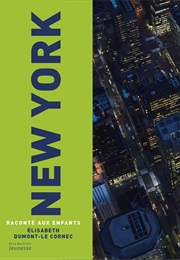 New-York Raconté Aux Enfants (Elisabeth Dumont Le Cornec)