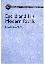 Euclid and His Modern Rivals (Lewis Carroll)