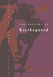The Prayers of Kierkegaard (Soren Kierkegaard)