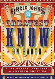Uncle John's Greatest Know on Earth Bathroom Reader (Bathroom Readers' Institute)