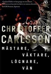 Mästare, Väktare, Lögnare, Vän (Christoffer Carlsson)