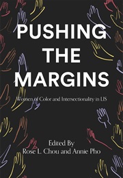 Pushing the Margins: Women of Color and Intersectionality in LIS (Rose L. Chou)
