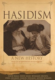 Hasidism: A New History (David Biale Et Al., Ed.)
