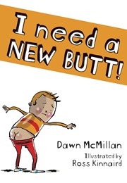 I Need a New Butt! (Dawn McMillan)