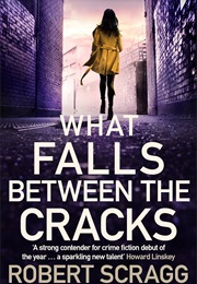 What Falls Between the Cracks (Robert Scragg)
