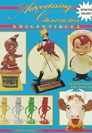Advertising Character Collectibles: An Identification & Value Guide (Warren Dotz)