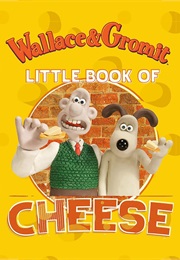 Wallace & Gromit: Little Book of Cheese (David Lopez)