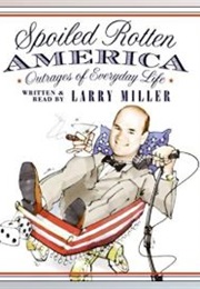 Spoiled Rotten America (Larry Miller)