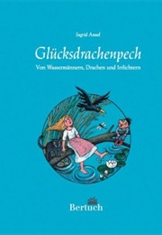 Glücksdrachenpech: Von Wassermännern, Drachen Und Irrlichtern (Ingrid Annel)