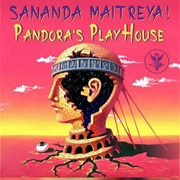 Sananda Maitreya - Pandora's Playhouse