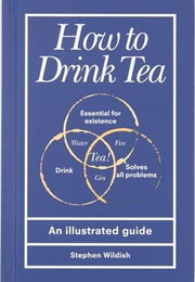 How to Drink Tea (Stephen Wildish)
