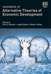 Handbook of Alternative Theories of Economic Development (Reinert, Ghosh & Kattel)