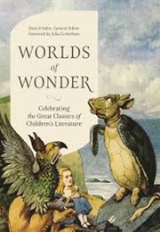 Worlds of Wonder: Celebrating the Great Classics of Children's Literature (Daniel Hahn)