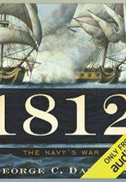 1812: The Navy's War (George C Daughan)