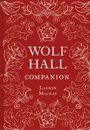 Wolf Hall Companion (Lauren MacKay)