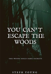You Can't Escape the Woods (Steph Young)