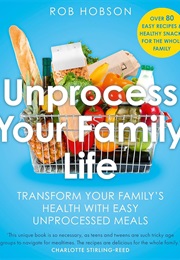 Unprocess Your Family Life (Rob Hobson)