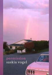 Permission: An Alternative Feminist Love Story for the Modern Age (Saskia Vogel)