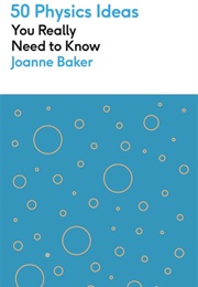 50 Physics Ideas You Really Need to Know (Joanne Baker)