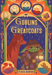 Goblins & Greatcoats (Travis Baldree)