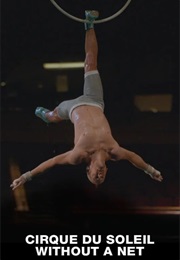 Cirque Du Soleil: Without a Net (2024)