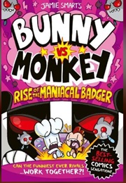 Bunny vs. Monkey: Rise of the Maniacal Badger (Jamie Smart)