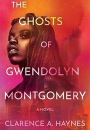 The Ghosts of Gwendolyn Montgomery (Clarence A. Haynes)