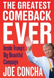 The Greatest Comeback Ever: Inside Trump's Big Beautiful Campaign (Joe Concha)
