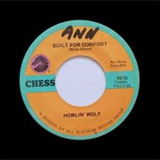 Built for Comfort Howlin Wolf