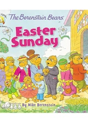 The Berenstain Bears' Easter Sunday (Mike Berenstain)